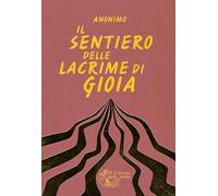 Il sentiero delle lacrime di gioia. Il sentiero della crescita interiore e il sentiero della ricerca spirituale