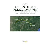 Il sentiero delle lacrime. Viaggio di un uomo solo sulle orme dei Cherokee