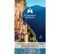 Il sentiero di Maria. Un percorso escursionistico e spirituale dalla basilica di San Zeno alla Madonna della Corona. Con File audio scaricabile e online