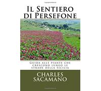 Il Sentiero di Persefone: Guida alle piante che crescono lungo le strade della Sicilia