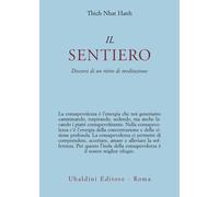 Il sentiero. Discorsi di un ritiro di meditazione