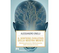 Il sentiero evolutivo della nostra mente. Multidisciplinarietà e multiculturalità nella relazione d'aiuto