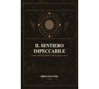 il sentiero impeccabile: Pratiche sciamaniche tolteche e medicina energetica cinese
