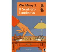 Il sentiero luminoso [Paperback] [Apr 28, 2016] Wu Ming 2