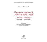 Il sentiero mistico di Giovanni della Croce. Catechesi e mistagogia