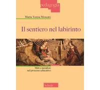 Il sentiero nel labirinto. Miti e metafore nel processo educativo