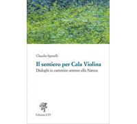 Il sentiero per Cala Violina. Dialoghi in cammino attorno alla natura