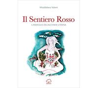 Libri Valenti Maddalena - Il Sentiero Rosso. Il Risveglio Dell'alchimia Uterina