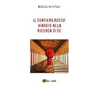 Il sentiero rosso: viaggio alla ricerca di sè - di Marcella Vasapolli, 2017