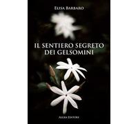 Il sentiero segreto dei gelsomini - [Algra]