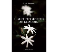 Il sentiero segreto dei gelsomini - [Algra]