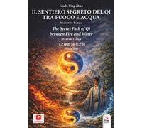 Il sentiero segreto del Qi tra fuoco e acqua. Maestro Targa. Ediz. italiana, inglese e cinese