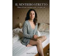 Il sentiero stretto: Diario di una sottomissione consapevole