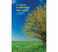 Il sentiero tra i gelsi - Dal Ben Bruno