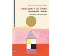 Il sentimento del divino. Giorgio Colli e Hölderlin - [Il Poligrafo]