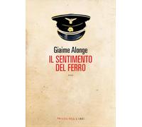 Il sentimento del ferro. Nuova ediz.