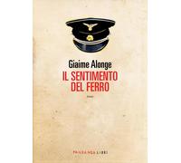 Il sentimento del ferro. Nuova ediz. [Paperback] [Apr 24, 2026] Alonge, Giaime