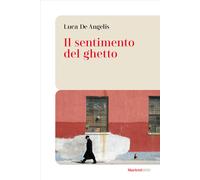 Il sentimento del ghetto - 2024 - Marietti 1820 (Le bussole)