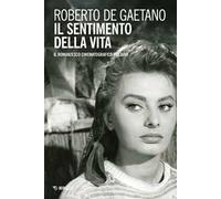 Il sentimento della vita. Il romanzesco cinematografico italiano