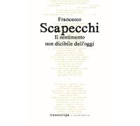 Il sentimento non dicibile dell'oggi - 2022 - Transeuropa