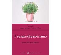 Il sentire che noi siamo. Teorie sulla vita affettiva