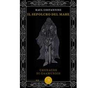Il sepolcro del mare. Cronache di Gaamundis