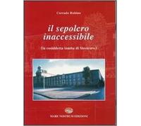Il sepolcro inaccessibile - Corrado Rubino - Mare nostrum edizioni, 2007
