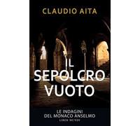 Il sepolcro vuoto. Le indagini del monaco Anselmo. Nuova ediz.