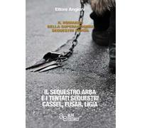 Il sequestro Arba e i tentati sequestri Cassel, Fusar, Ligia