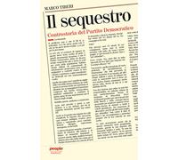 Il sequestro. Controstoria del Partito Democratico
