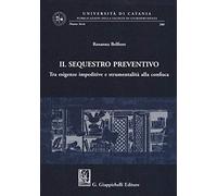 Il sequestro preventivo. Tra esigenze impeditive e strumentalità alla confisca