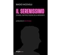 Il Serenissimo. Ovvero, l'inatteso fascino della mediocrità