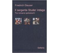 Il sergente Studer indaga. Tre romanzi polizieschi