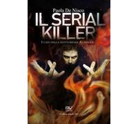 Il serial killer. I casi della dottoressa Altosole