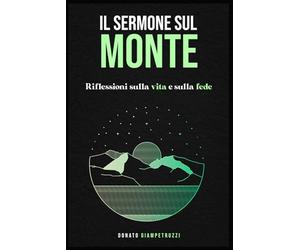 Il sermone sul monte: Riflessioni sulla vita e sulla fede