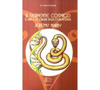 LIBRO IL SERPENTE COSMICO IL DNA E LE ORIGINI DELLA CONOSCENZA - JEREMY NARBY