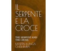 IL SERPENTE E LA CROCE: THE SERPENT AND THE CROSS
