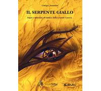 Libri Giorgia Amantini - Il Serpente Giallo - Sogni E Delusioni All'Ombra Della