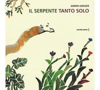 Il serpente tanto solo. Ediz. illustrata