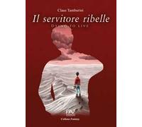 Il servitore ribelle. Dying to live