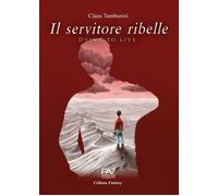Il servitore ribelle. Dying to live - [Pav Edizioni]