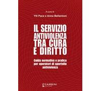 Il servizio antiviolenza tra cura e diritto. Guida normativa e pratica per operatori di sportello antiviolenza