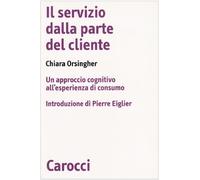 Il servizio dalla parte del cliente. Un approccio cognitivo all'esperienza di consumo