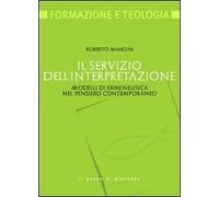 Il servizio dell'interpretazione. Modelli di ermeneutica nel pensiero contemporaneo