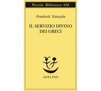 Il servizio divino dei greci - Nietzsche Friedrich