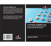 Il servizio pubblico tra:: Quadro normativo della regolamentazione e la moderna praticità della buona gestione