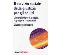 Il servizio sociale della giustizia per gli adulti. Dimensioni per il singolo, il gruppo e la comunità