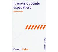 Il servizio sociale ospedaliero - Dotti Monica