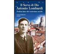 Il servo di Dio Antonio Lombardi. Profeta laico del ventesimo secolo