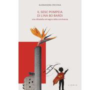 Il SESC Pompeia di Lina Bo Bardi, una cittadella nel segno della convivenza